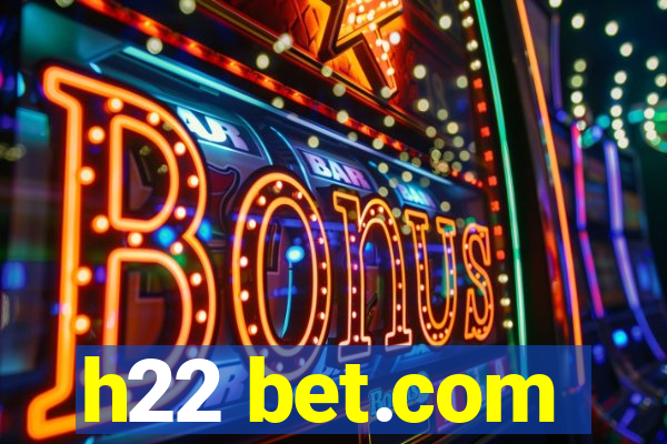 h22 bet.com